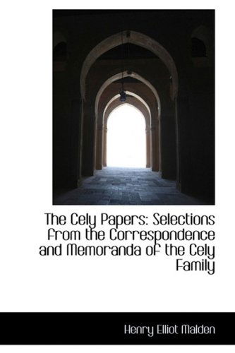 Cover for Henry Elliot Malden · The Cely Papers: Selections from the Correspondence and Memoranda of the Cely Family (Paperback Book) (2009)
