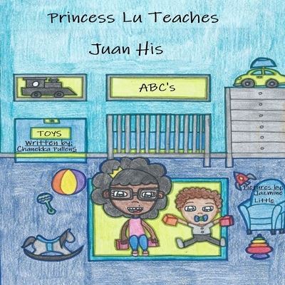 Cover for Chanekka Pullens · Princess Lu Teaches Juan His ABC's (Paperback Book) (2019)