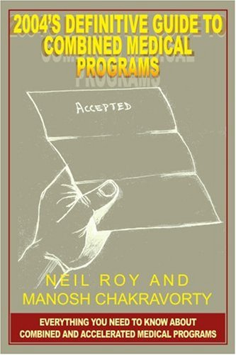 Cover for Neil Roy · 2004's Definitive Guide to Combined Medical Programs: Everything You Need to Know About Combined and Accelerated Medical Programs (Paperback Book) (2004)