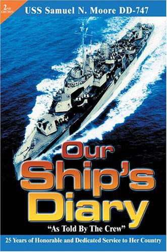 Cover for Bob Culver · Our Ship's Diary &quot;As Told by the Crew&quot;: Uss Samuel N. Moore Dd-747 (Paperback Book) (2004)