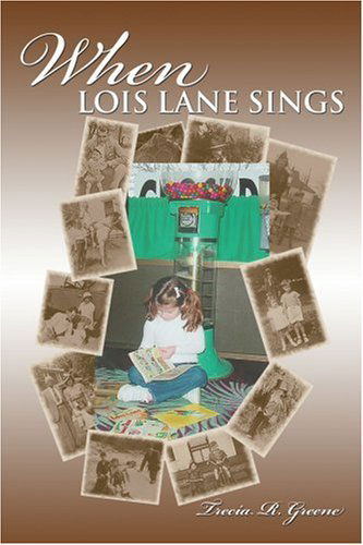 Cover for Trecia Greene · When Lois Lane Sings (Paperback Book) (2006)