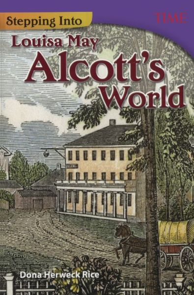 Stepping Into Louisa May Alcott's World - Dona Herweck Rice - Książki - Turtleback Books - 9780606402620 - 27 stycznia 2017