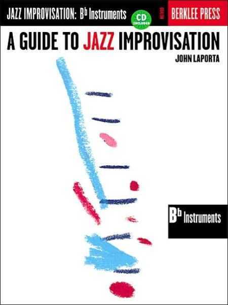 A Guide to Jazz Improvisation - John Laporta - Bücher - Hal Leonard Corporation - 9780634007620 - 1. April 2000