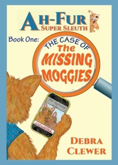 Cover for Debra Clewerr · Ah-Fur, Super Sleuth - the Case of the Missing Moggies (Book) (2022)