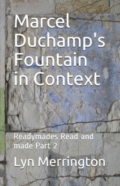 Cover for Lyn Merrington · Marcel Duchamp's Fountain in Context: Readymades Read and made Part 2 - Readymades Read and Made (Paperback Book) (2020)