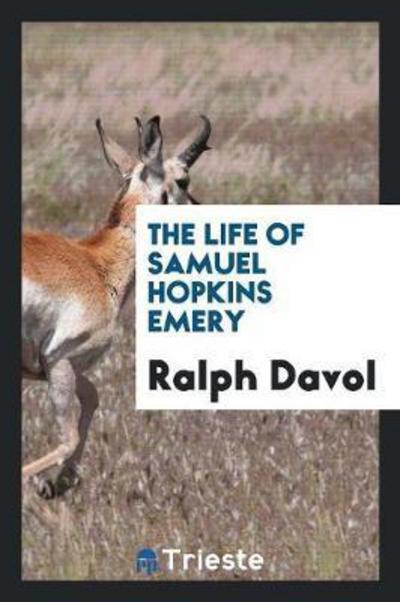 Cover for Ralph Davol · The Life of Samuel Hopkins Emery (Paperback Book) (2018)