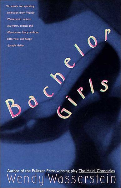 Cover for Wendy Wasserstein · Bachelor Girls (Paperback Book) (1991)