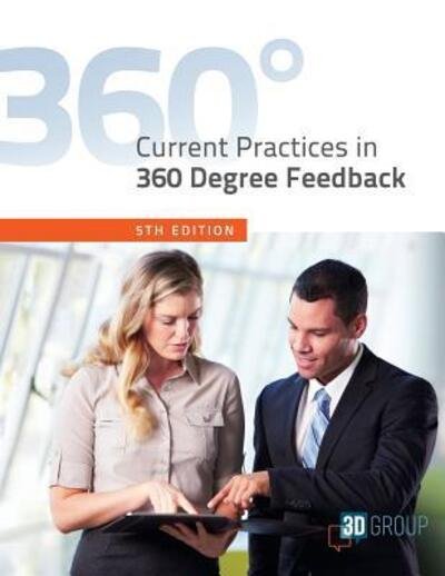 Current Practices in 360 Degree Feedback, 5th Edition - 3D Group - Livres - 3D Group - 9780692724620 - 1 septembre 2016