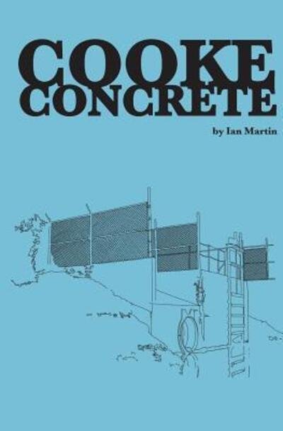 Cooke Concrete - Ian Martin - Livros - Concrete Media, Incorporated - 9780692865620 - 19 de março de 2017
