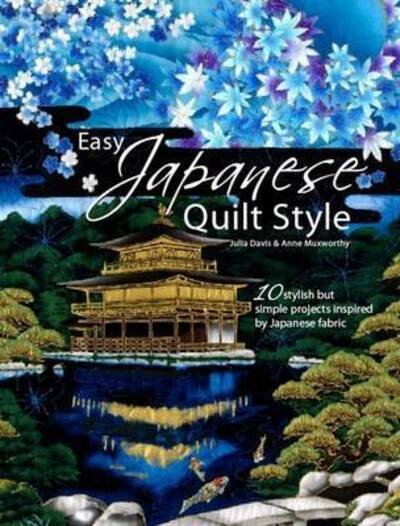 Cover for Anne Muxworthy · Easy Japanese Quilt Style: 10 Stylish but Simple Projects Inspired by Japanese Fabric (Paperback Bog) (2009)