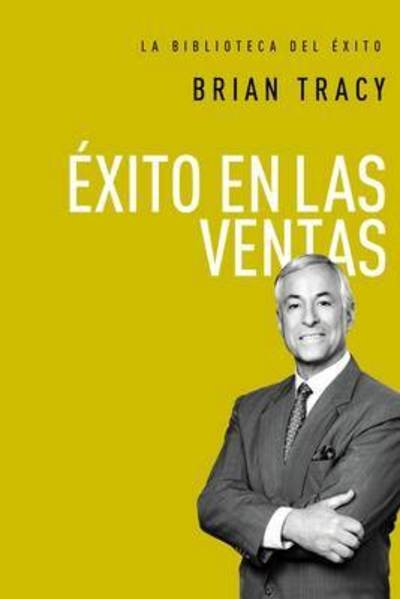 Cover for Brian Tracy · Exito en Ventas (Hardcover Book) (2016)