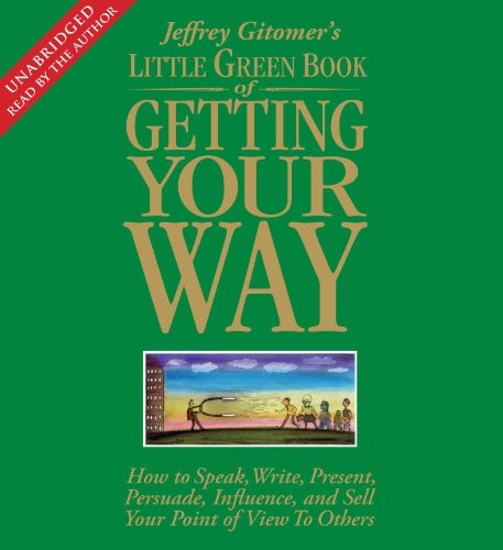 Cover for Jeffrey Gitomer · The Little Green Book of Getting Your Way: How to Speak, Write, Present, Persuade, Influence, and Sell Your Point of View to Others (Jeffrey Gitomer's Little Books) (Audiobook (CD)) [Unabridged edition] (2009)