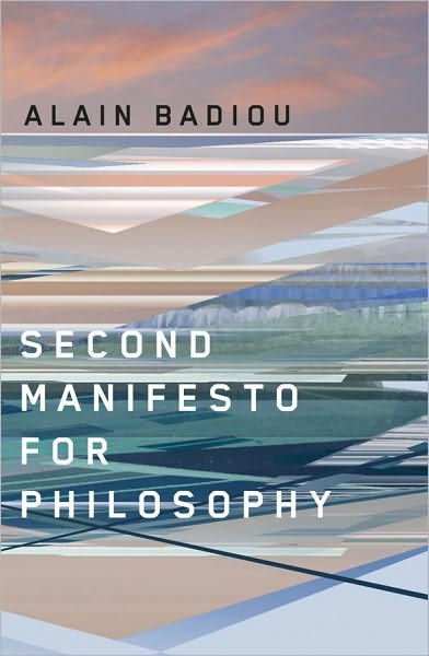 Cover for Badiou, Alain (of the Department of Philosophy; Ecole Normale Superieure in Paris) · Second Manifesto for Philosophy (Paperback Book) (2011)