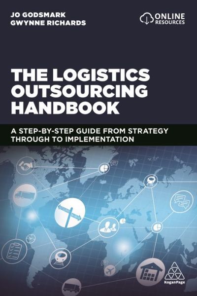 Cover for Jo Godsmark · The Logistics Outsourcing Handbook: A Step-by-Step Guide From Strategy Through to Implementation (Paperback Book) (2019)