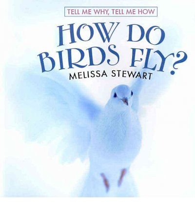 Cover for Melissa Stewart · How Do Birds Fly? (Tell Me Why, Tell Me How) (Paperback Book) (2008)