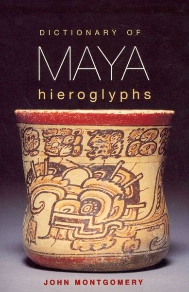 Cover for John Montgomery · Dictionary of Maya Hieroglyphs (Paperback Book) (2002)