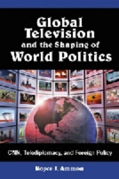 Cover for Royce J. Ammon · Global Television and the Shaping of World Politics: CNN, Telediplomacy, and Foreign Policy (Paperback Book) (2001)