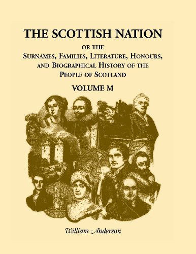 Cover for Anderson, William (Purdue University Indiana) · The Scottish Nation; Or the Surnames, Families, Literature, Honours, and Biographical History of the People of Scotland: Volume M (Paperback Book) (2013)