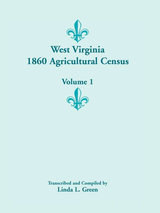 Cover for Linda L. Green · West Virginia 1860 Agricultural Census - Volume 1 (Paperback Book) (2009)