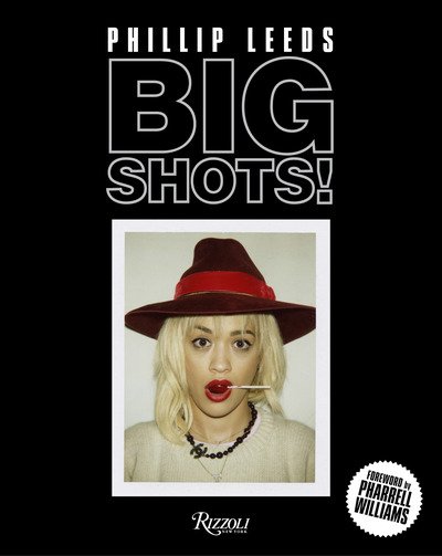 Big Shots!: Polaroids from the World of Hip-Hop and Fashion - Phillip Leeds - Bøger - Rizzoli International Publications - 9780789336620 - 26. marts 2019