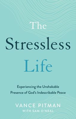 Cover for Vance Pitman · The Stressless Life – Experiencing the Unshakable Presence of God's Indescribable Peace (Paperback Book) (2022)