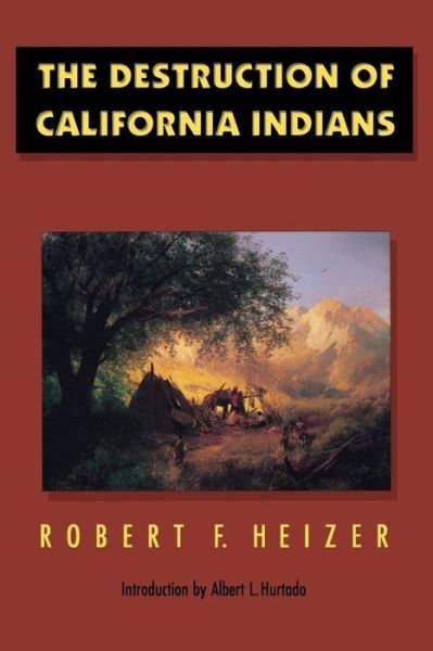 Cover for Robert F. Heizer · The Destruction of California Indians (Paperback Book) (1993)
