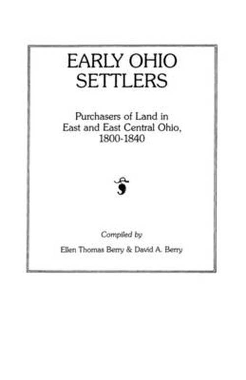 Cover for David A. Berry · Early Ohio Settlers. Purchasers of Land in East and East Central Ohio, 1800-1840 (Paperback Book) (2009)