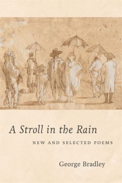 Cover for George Bradley · A Stroll in the Rain: New and Selected Poems (Paperback Book) (2021)