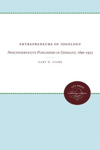Cover for Gary D. Stark · Entrepreneurs of Ideology: Neoconservative Publishers in Germany, 1890-1933 (Unc Press Enduring Editions) (Paperback Book) (2012)