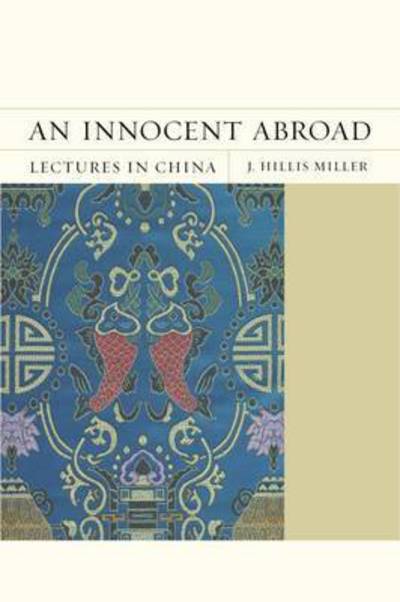 Cover for J. Hillis Miller · An Innocent Abroad: Lectures in China - FlashPoints (Taschenbuch) (2015)