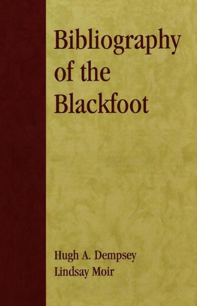 Cover for Hugh A. Dempsey · Bibliography of the Blackfoot - Native American Bibliography Series (Paperback Book) (1989)