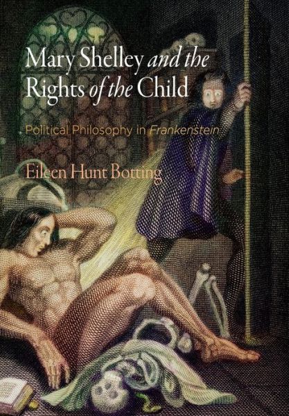 Cover for Eileen M. Hunt · Mary Shelley and the Rights of the Child: Political Philosophy in &quot;Frankenstein&quot; - Haney Foundation Series (Hardcover bog) (2017)