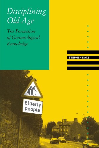 Cover for Canada), Stephen Katz (Associate Professor of Sociology, Trent University, · Disciplining Old Age: The Formation of Gerontological Knowledge - Knowledge: Disciplinarity &amp; Beyond (Paperback Book) (1996)