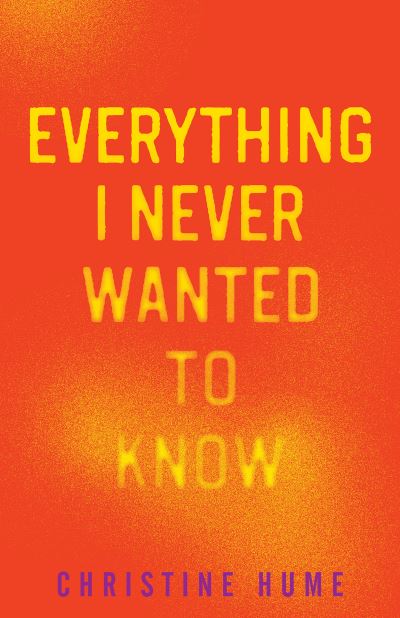 Cover for Christine Hume · Everything I Never Wanted to Know (Book) (2023)