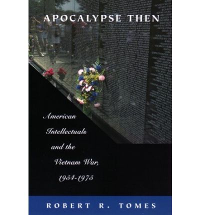 Cover for Robert R. Tomes · Apocalypse Then: American Intellectuals and the Vietnam War, 1954-1975 (Paperback Bog) [New edition] (2000)