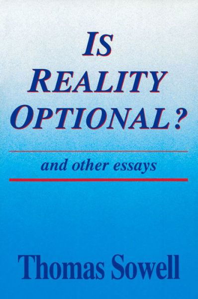 Is Reality Optional?: And Other Essays - Thomas Sowell - Books - Hoover Institution Press,U.S. - 9780817992620 - November 30, 1993