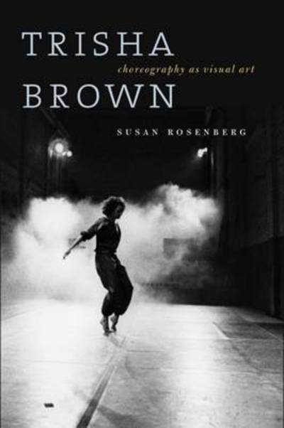 Cover for Susan Rosenberg · Trisha Brown: Choreography as Visual Art (1962–1987) (Paperback Book) (2016)