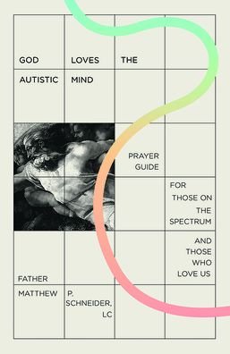 Cover for LC Fr. Matthew P. Schneider · God Loves the Autistic Mind (Paperback Book) (2022)