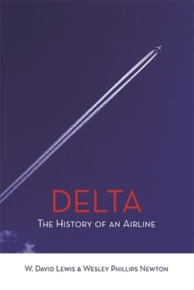 Cover for W. David Lewis · Delta: The History of An Airline (Paperback Book) (2016)