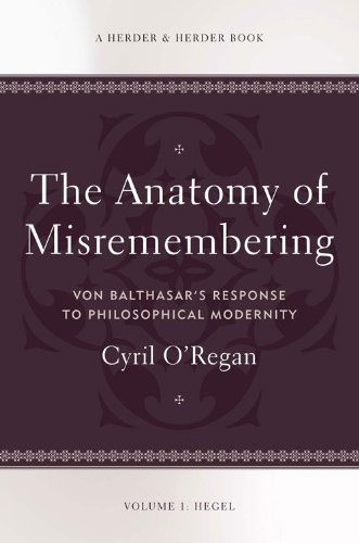 Cover for Cyril O'regan · Anatomy of Misremembering: Von Balthasar?s Response to Philosophical Modernity. Volume 1: Hegel (The Anatomy of Misremembering) (Paperback Book) (2014)