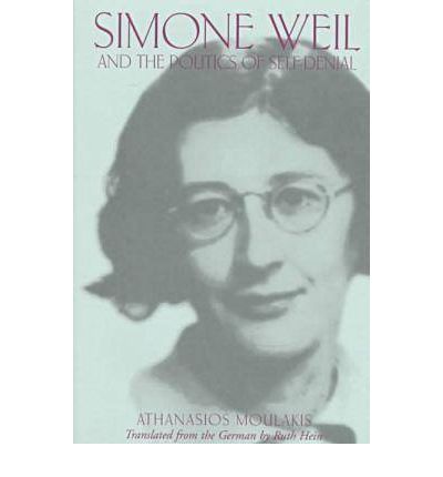 Cover for Athanasios Moulakis · Simone Weil and the Politics of Self-Denial (Hardcover Book) (1998)