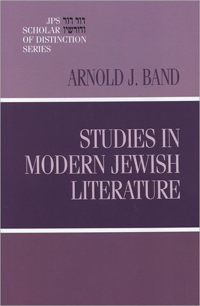 Cover for Dr. Arnold J Band · Studies in Modern Jewish Literature: a Jps Scholar of Distinction Book (Hardcover Book) (2004)