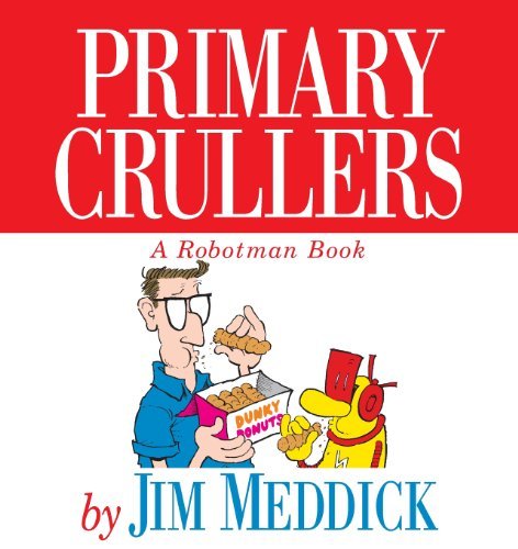 Cover for Jim Meddick · Primary Crullers: a Robotman Book (Paperback Book) (1997)