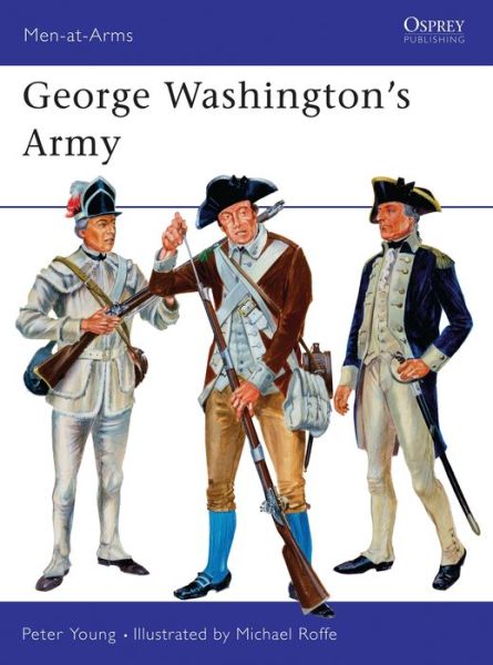 Cover for Peter Young · George Washington's Army - Men-at-Arms (Paperback Book) [Cloth First Published 1989 edition] (1972)