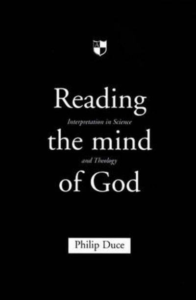Cover for Duce, Dr Philip (Editor) · Reading the mind of God: Interpretation In Science And Theology (Paperback Book) (1998)