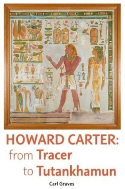 Cover for Carl Graves · Howard Carter: From Tracer to Tutankhamun (Paperback Book) (2024)