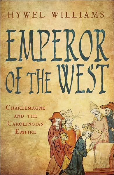 Cover for Hywel Williams · Emperor of the West: Charlemagne and the Carolingian Empire (Paperback Book) (2011)