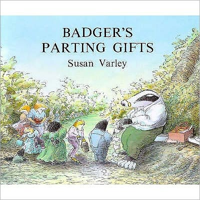 Cover for Susan Varley · Badger's Parting Gifts: A picture book to help children deal with death and grief (Hardcover Book) (1984)