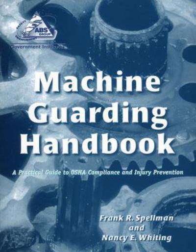 Cover for Frank R. Spellman · Machine Guarding Handbook: A Practical Guide to OSHA Compliance and Injury Prevention (Paperback Book) (1999)