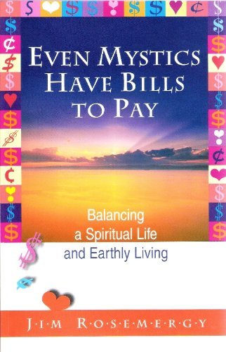 Cover for Jim Rosemergy · Even Mystics Have Bills to Pay: Balancing a Spiritual Life and Earthly Living (Pocketbok) (2000)